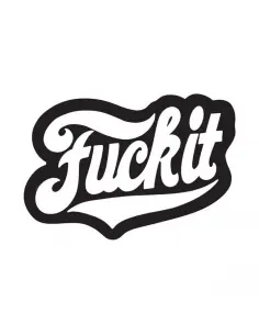 DOWN-N-OUT FUCK IT STICKER